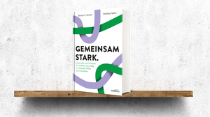 „Gemeinsam stark“: Warum wir die großen Herausforderungen nur gemeinsam meistern