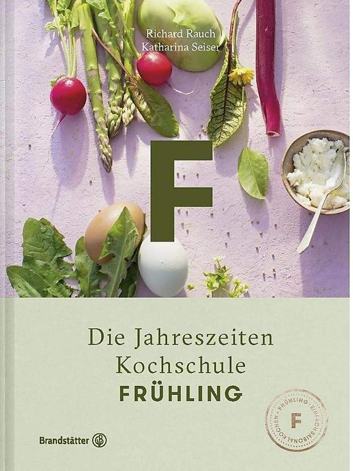 Das Rezept stammt aus der "Jahreszeiten-Kochschule Frühling" von Katharina Seiser und Richard Rauch