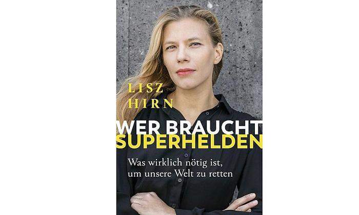 Lisz Hirn: Wer braucht Superhelden. Was wirklich nötig ist, um unsere Welt zu retten. Molden-Verlag 160 Seiten, 22 Euro. 