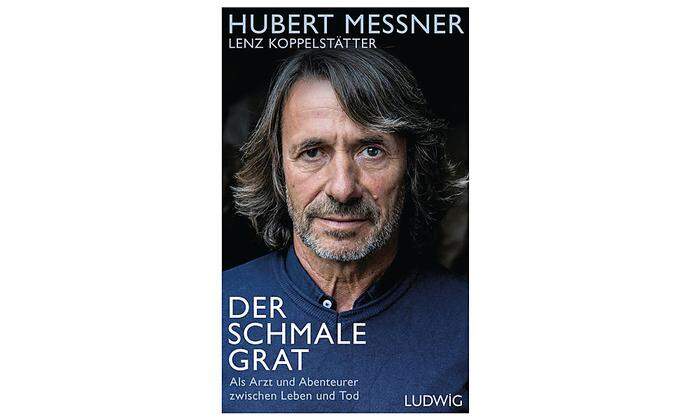 Hubert Messner, Lenz Koppelstätter. Der schmale Grat: Als Arzt und Abenteurer zwischen Leben und Tod. Ludwig-Verlag. 224 Seiten, 22,70 Euro.