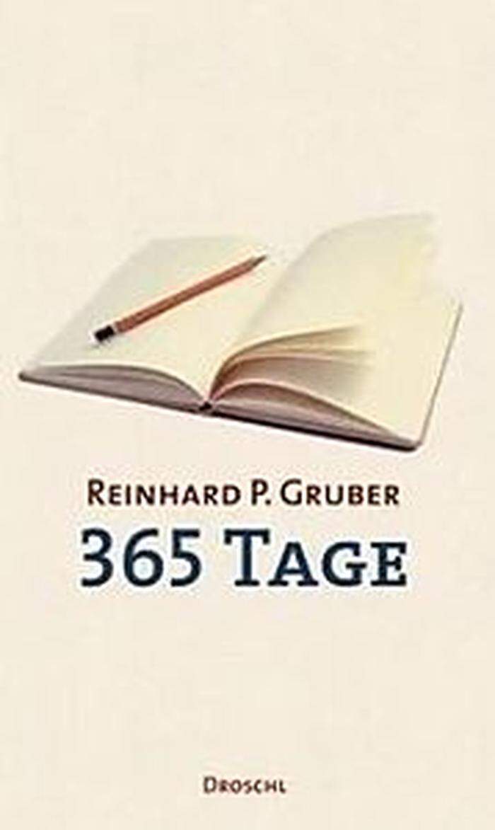 Buchtipp: Reinhard P. Gruber. 365 Tage. Droschl, 376 Seiten, 23 Euro.