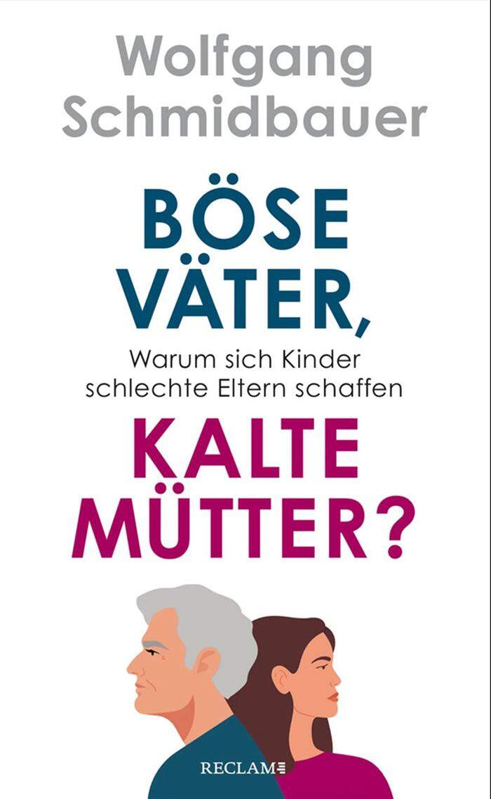 „Böse Väter, kalte Mütter? Warum sich Kinder schlechte Eltern schaffen“ 