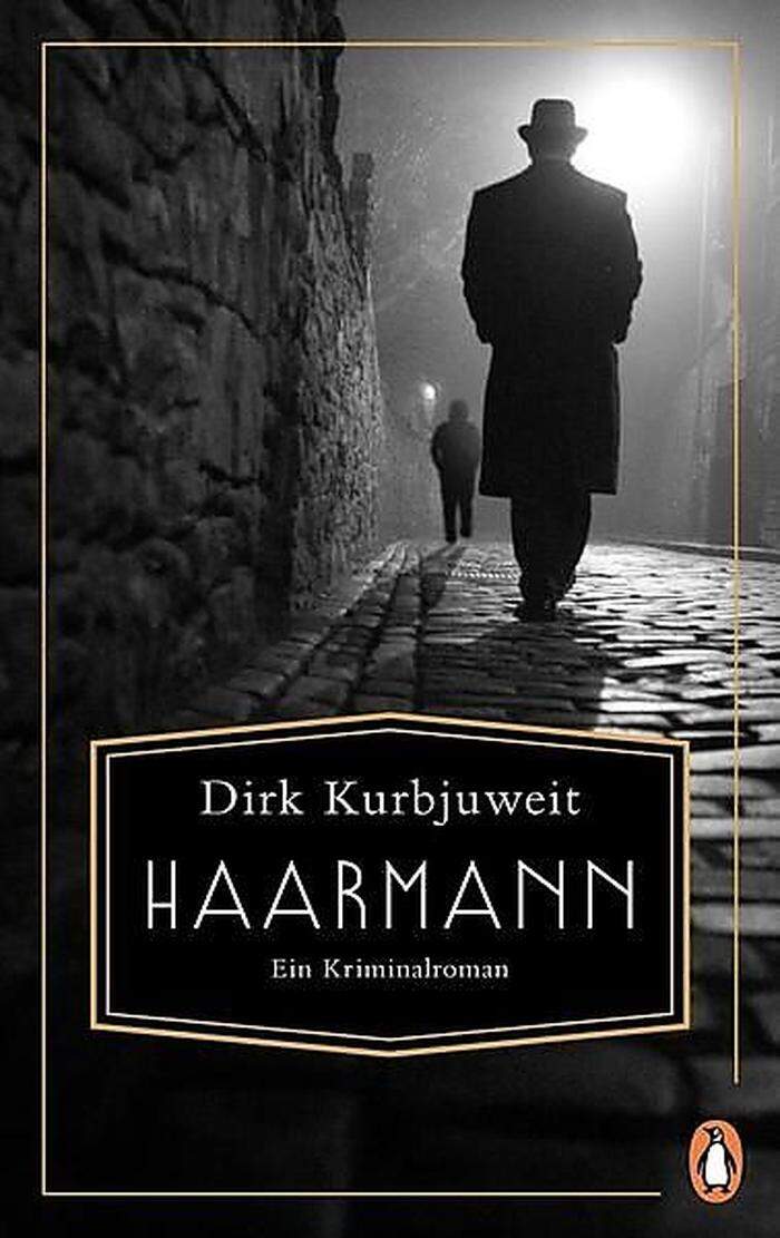 Dirk Kurbjuweit: "Haarmann". Penguin. 320 Seiten, 22 Euro.
