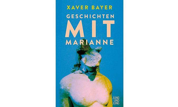 Xaver Bayer. Geschichten mit Marianne. Jung und Jung. 184 Seiten, 21 Euro.