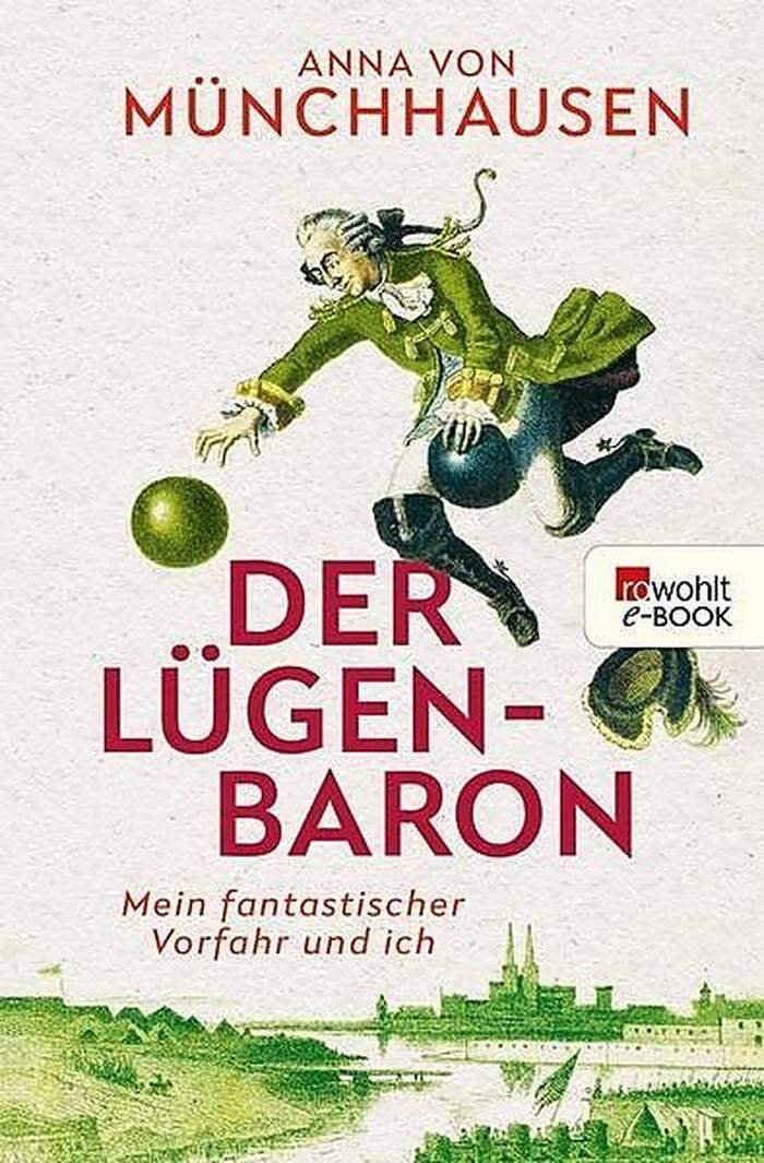Anna von Münchhausen: Der Lügenbaron. Mein fantastischer Vorfahr und ich. Kindler. 128 Seiten, 15,50 Euro.    