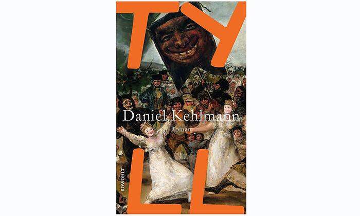 Daniel Kehlmann: "Tyll", Rowohlt Verlag, 480 S., 23,60 Euro