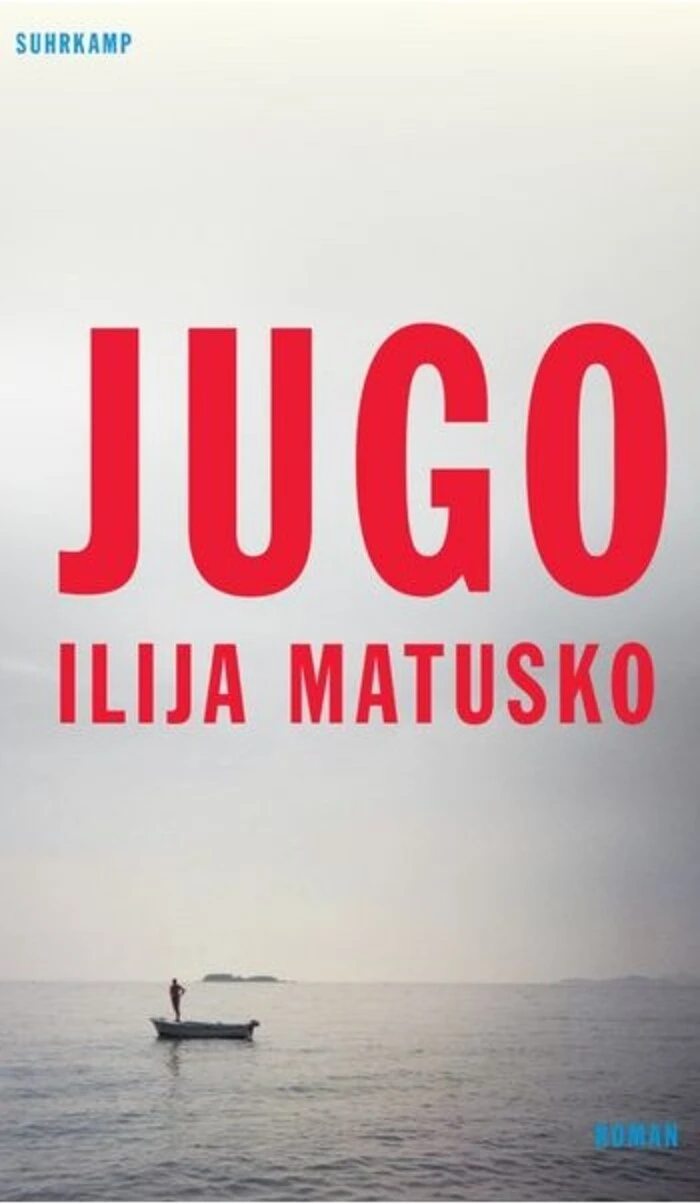 Ilija Matusko. Jugo. Suhrkamp. 192 Seiten, 24,70 Euro