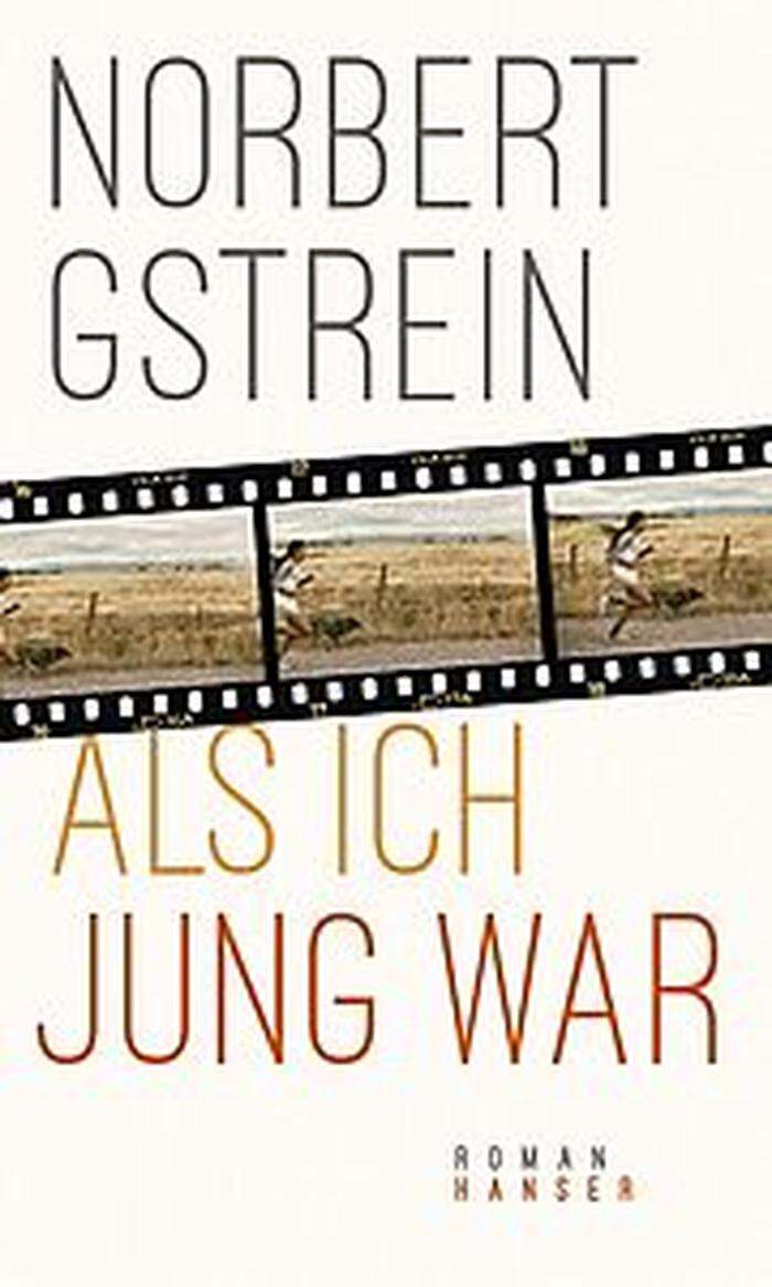 Norbert Gstrein: "Als ich jung war", Hanser, 352 Seiten, 23,70 Euro