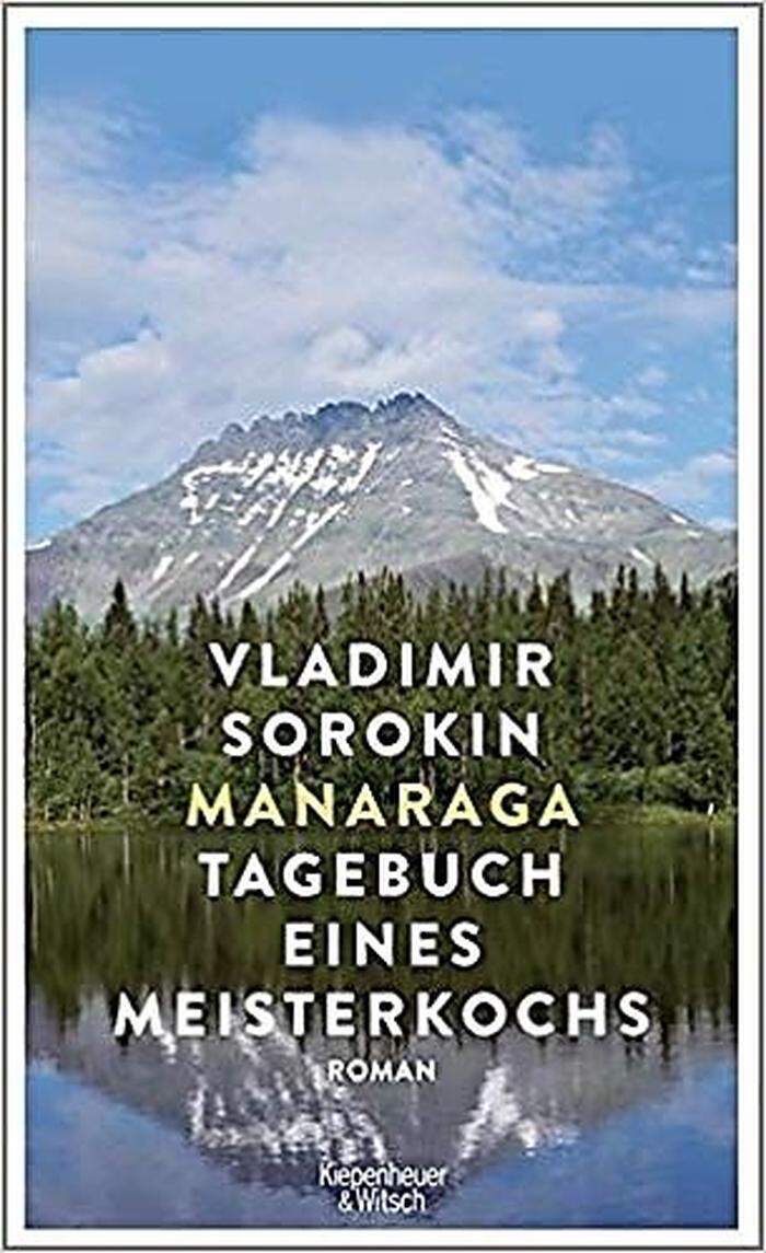 Vladimir Sorokin. Manaraga. Tagebuch eines Meisterkochs". Aus dem Russischen von Andreas Tretner, Kiepenheuer & Witsch, 256 Seiten, 20,60 Euro.