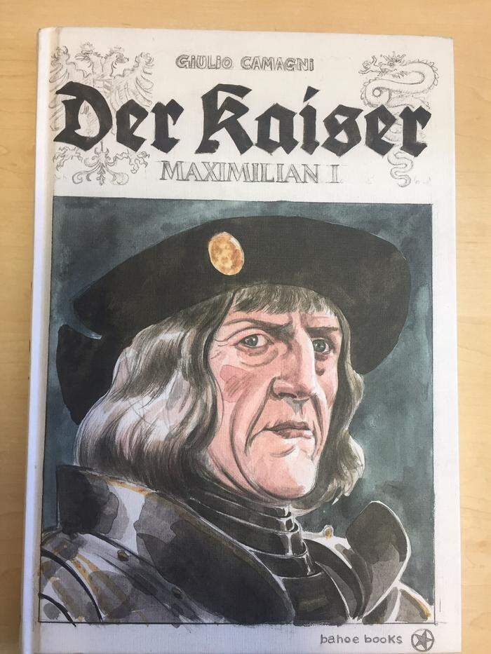 Giulio Camagni. Der Kaiser – Maximilian I. Bahoe Books, 128 Seiten, 24 Euro