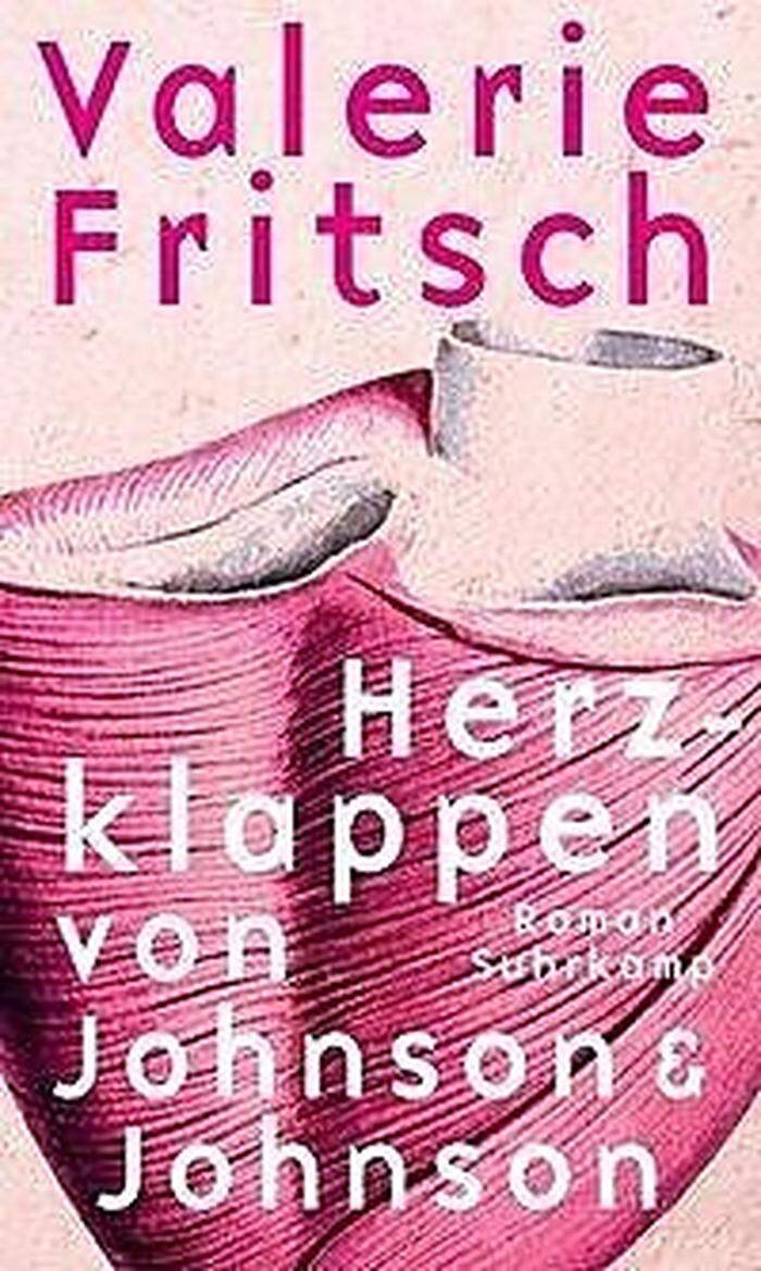 Valerie Fritsch: "Herzklappen von Johnson & Johnson". Suhrkamp. 174 Seiten, 22,70 Euro.
