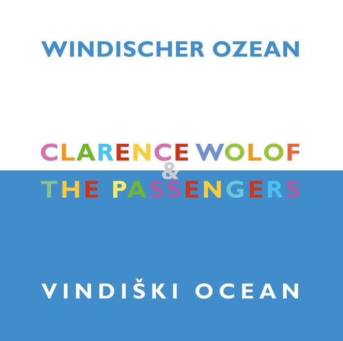 Clarence Wolof & The Passengers. Windischer Ozean/Vindi(s)ki Ocean. Aelan Rikod