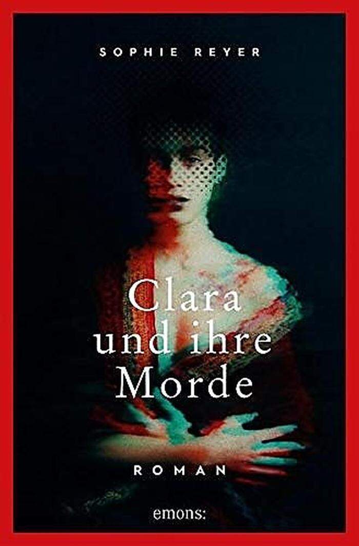 Sophie Reyer, Clara und ihre Morde, Emons Verlag, 238 Seiten, 12,40 Euro