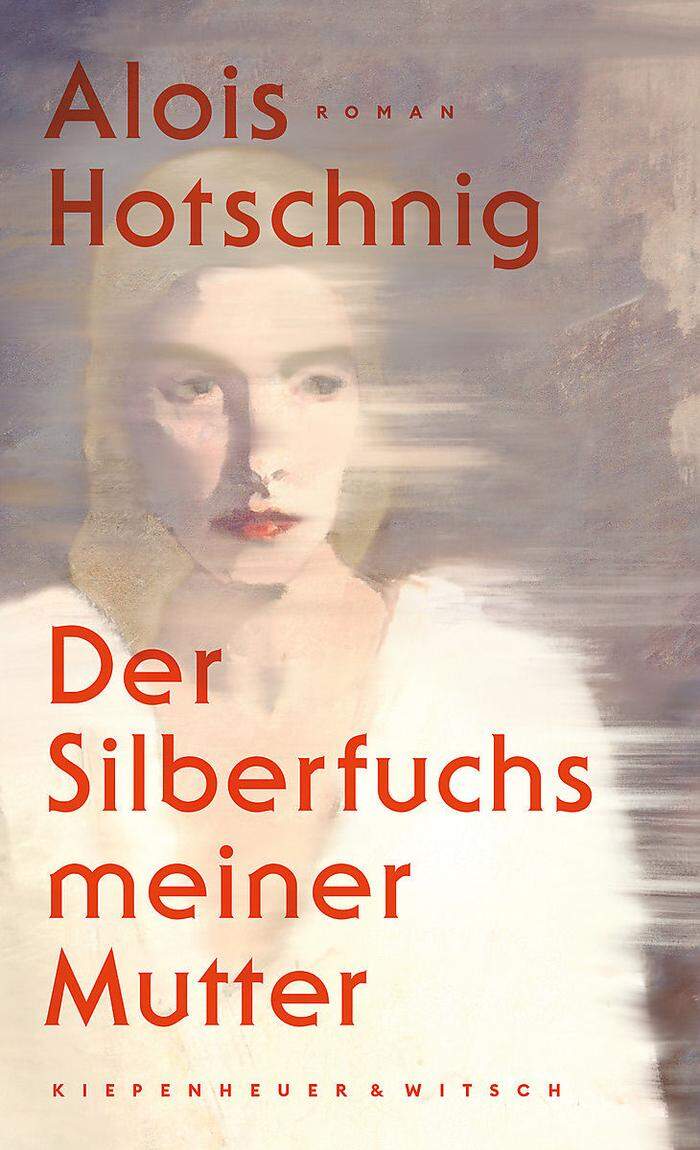 Alois Hotschnig. Der Silberfuchs meiner Mutter. 224 Seiten, Kiepenheuer & Witsch, 20,60 Euro  