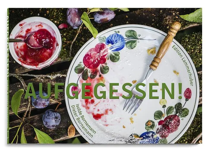 Buch „Aufgegessen! – Verwenden statt Verschwenden"