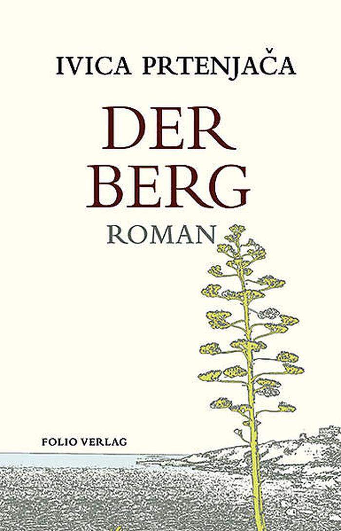 Ivica Prtenjača. Der Berg. Folio Verlag, 184 Seiten, 22 Euro.