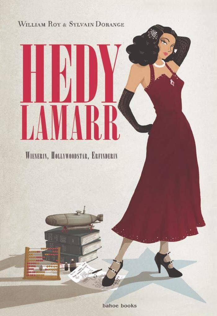 William Roy/ Sylvain Dorange. Hedy Lamarr - Wienerin, Hollywoodstar, Erfinderin. Bahoe Books, 175 Seiten, 28 Euro. 