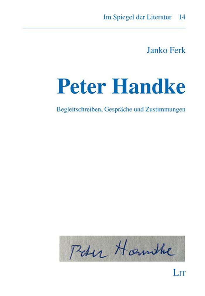 Janko Ferk. Peter Handke. Begleitschreiben, Gespräche und Zustimmungen. LIT Verlag