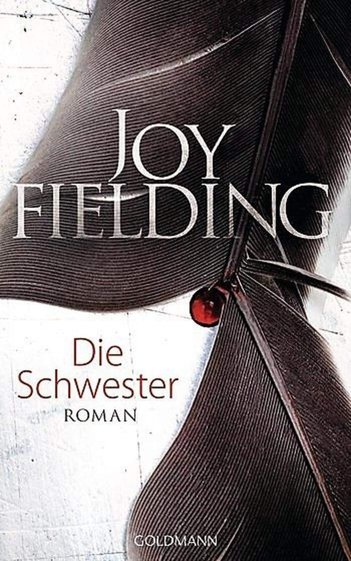 Joy Fielding: Die Schwester. Goldmann, 448 Seiten, 20.60 Euro