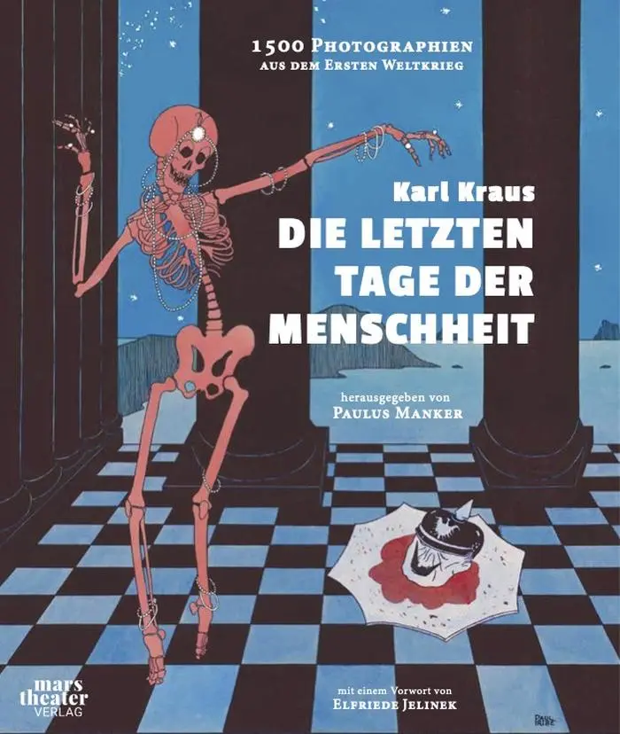 Karl Kraus, Die letzten Tage der Menschheit. Mit 1500 Fotografien aus der Zeit. Hg. von Paulus Manker
