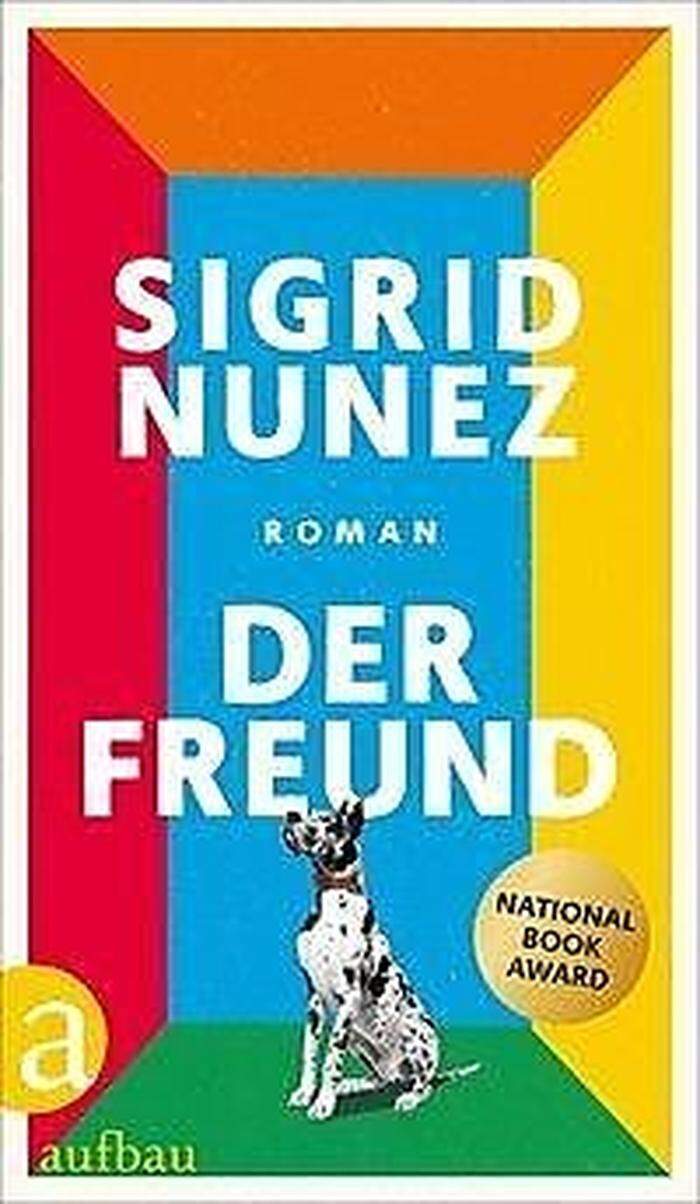 Sigrid Nunez. Der Freund. Aufbau-Verlag, 235 Seiten, 20,60 Euro 