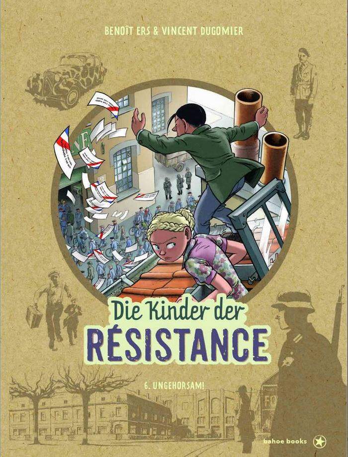 B. Ers/ V. Dugomier. Die Kinder der Résistance – Teil 6. Ungehorsam! Bahoe Books, 47 Seiten, 16 Euro