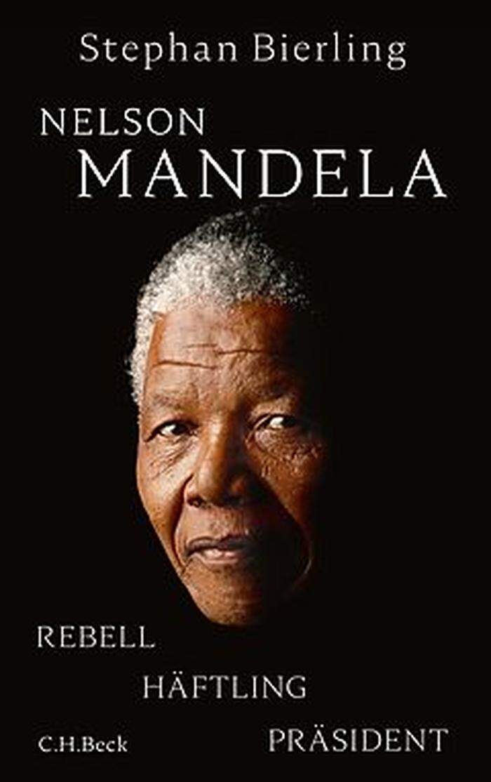 Stephan Bierling: Nelson Mandela. C.H. Beck. 416 Seiten. 25,70 Euro.