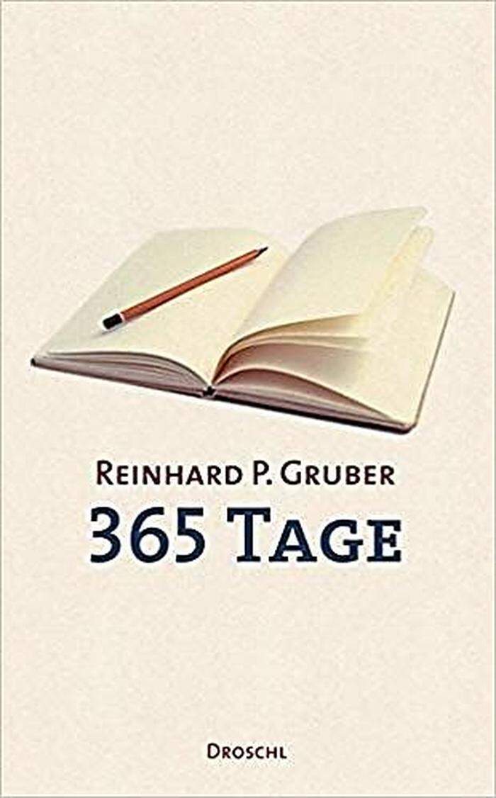 Reinhard P. Gruber. 365 Tage. Droschl, 376 Seiten, 23 Euro.