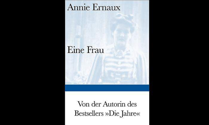 Annie Ernaux. Eine Frau. Suhrkamp, 100 Seiten, 15,99 Euro.
