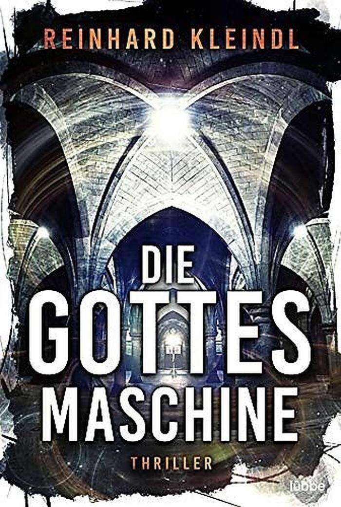 Reinhard Kleindl, Die Gottesmaschine, Lübbe, 416 Seiten, 11 Euro