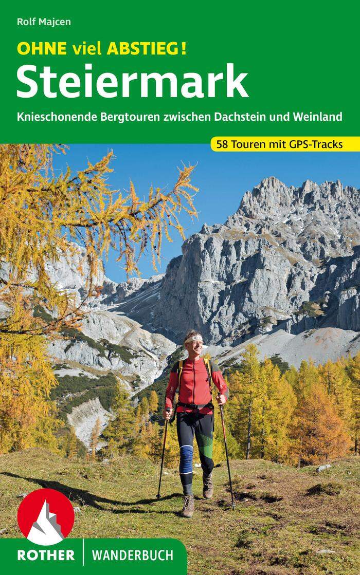 Rolf Majcen. Ohne viel Abstieg! Steiermark. Bergverlag Rother, 144 Seiten, 19,50 Euro