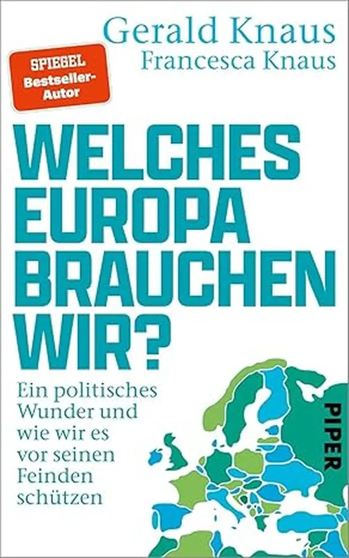 Gerald & Francesca Knaus, Welches Europa brauchen wir?, Piper, 448 Seiten, 27,95 Euro
