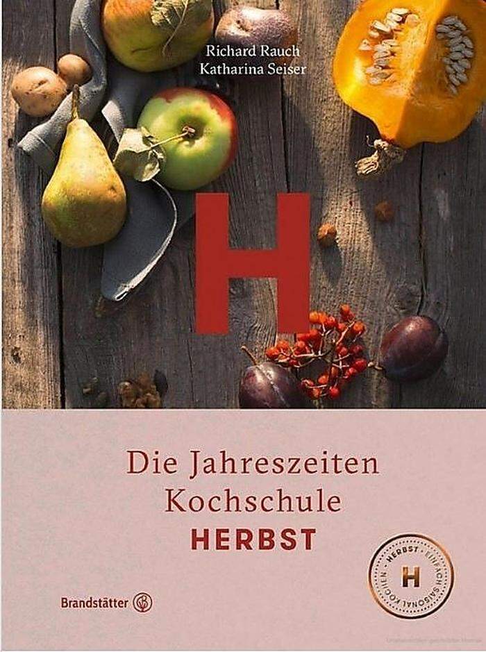 Richard Rauch/Katharina Seiser: Die Jahreszeiten Kochschule Herbst