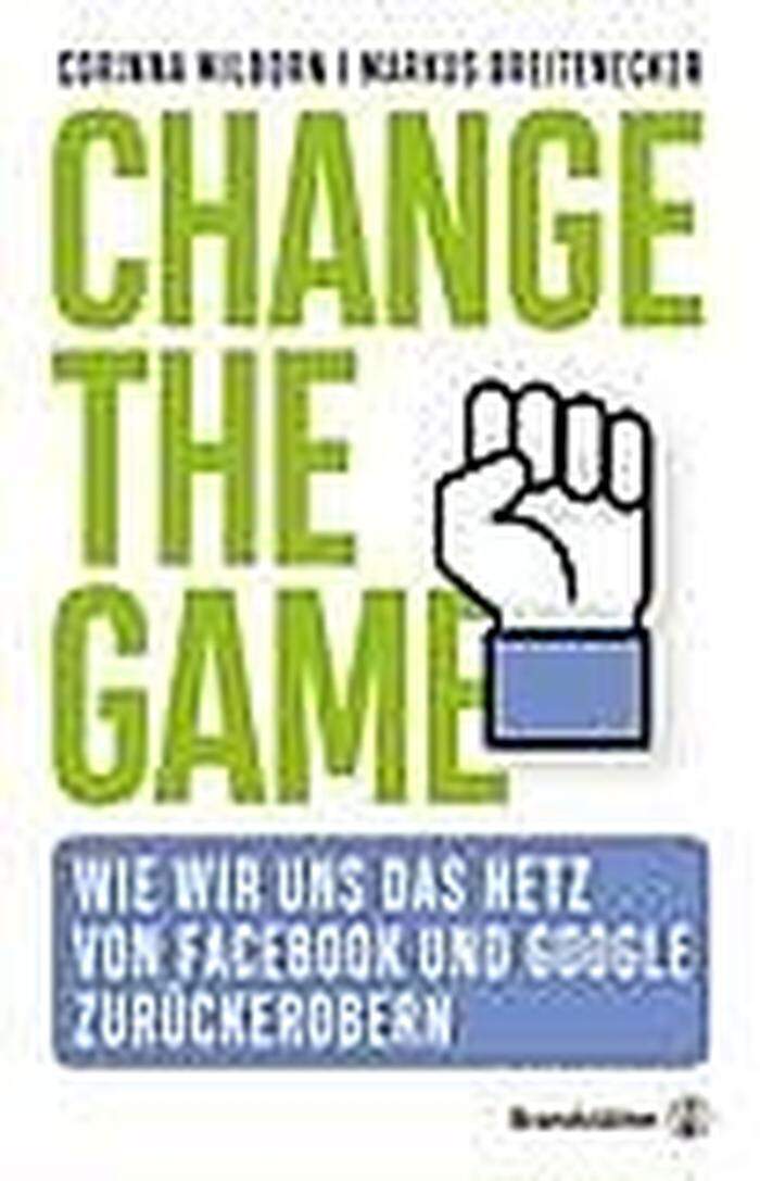 Corinna Milborn, Markus Breitenecker: Change the Game. Wie wir uns das Netz von Facebook und Google zurückerobern. Brandstätter Verlag, 2018. 25 Euro.
