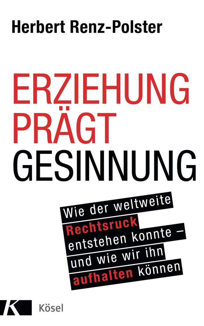 Herbert Renz-Polser. Erziehung prägt Gesinnung. Kösel-Verlag, 320 Seiten, 20,90 Euro.