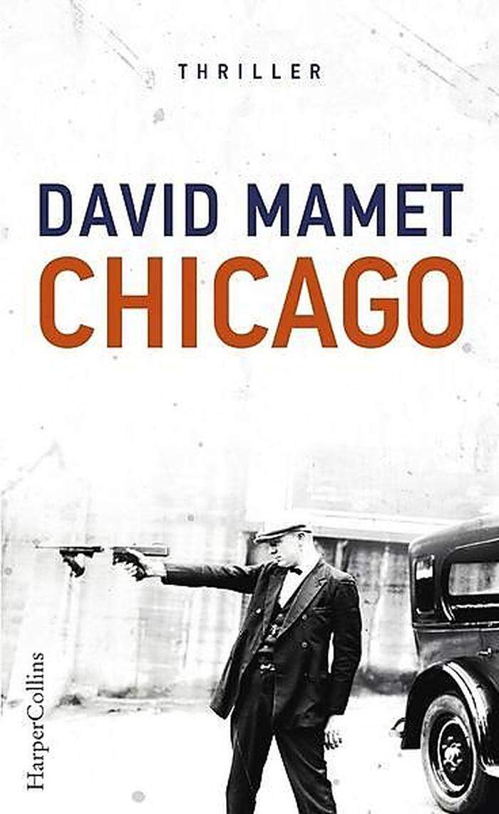 David Mamet. Chicago. Verlag HarperCollins. 384 Seiten, 20,60 Euro.