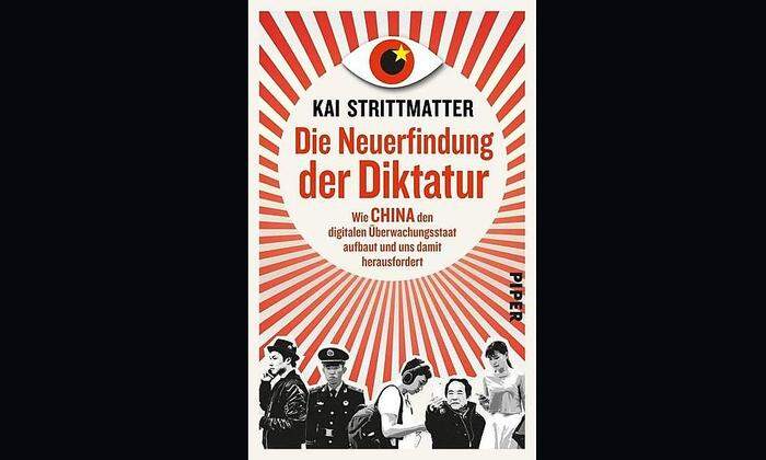 Kai Strittmatter: Die Neuerfindung der Diktatur