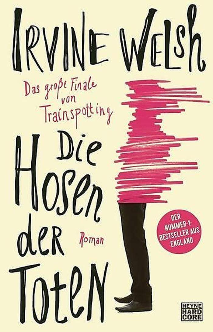 Irvine Welsh: "Die Hosen der Toten". Heyne. 480 Seiten, 22,70 Euro. 