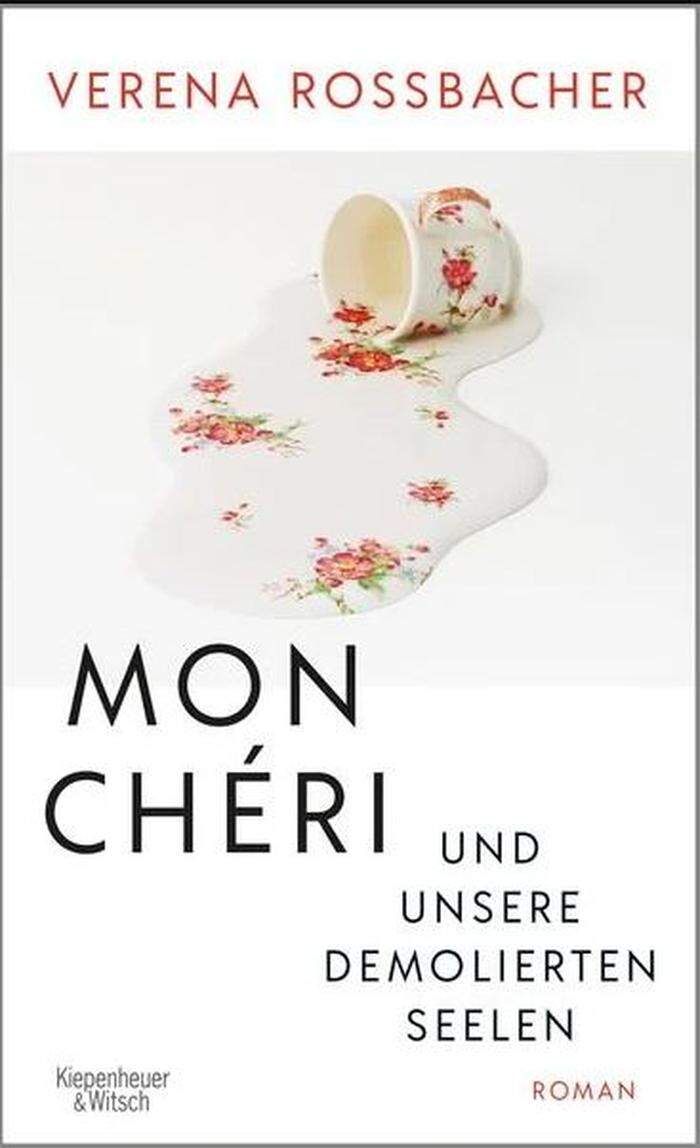 Verena Roßbacher: "Mon Chéri und unsere demolierten Seelen", Kiepenheuer & Witsch, 512 Seiten, 24,70 Euro