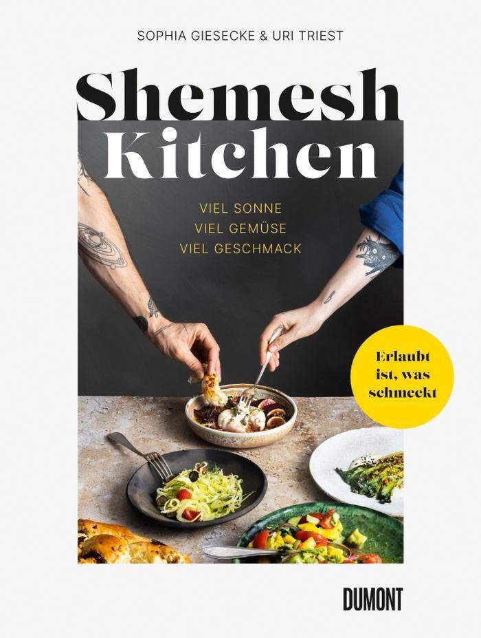 Sophia Giesecke & Uri Triest , „Shemesh Kitchen“, DuMont Buchverlag, ca. 34 Euro, shemeshkitchen.com