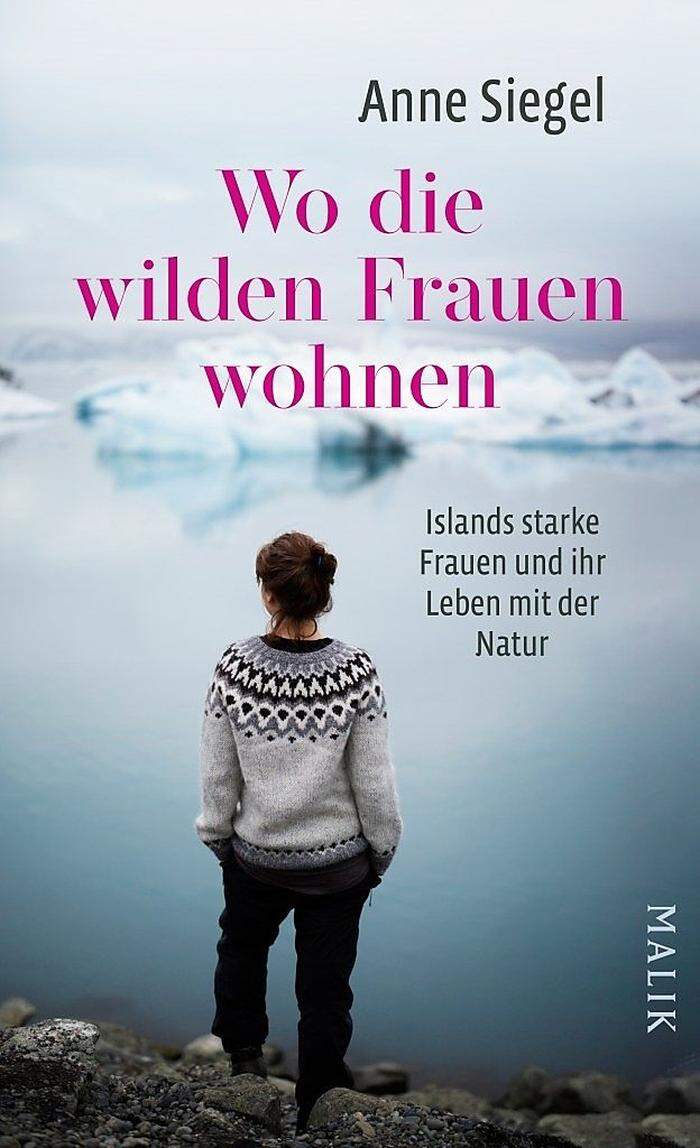 Buchneuerscheinung: Anne Siegel: "Wo die wilden Frauen wohnen" (Malik Verlag)