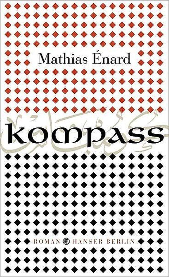 Mathias Enard. Kompass. Verlag Hanser. 427 Seiten, 25,70 Euro.