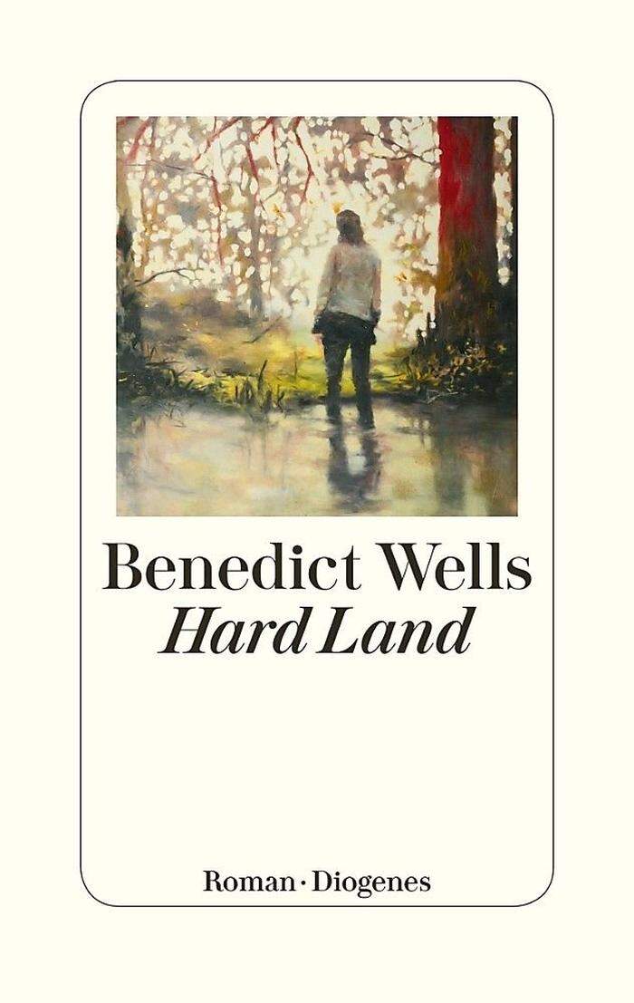 Benedict Wells. Hard Land. Diogenes. 352 Seiten, 24,90 Euro. 