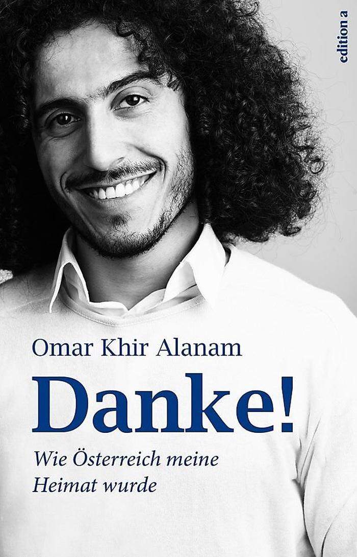 Omar Khir Alanam: Danke! Wie Österreich meine Heimat wurde. Edition a. 144 Seiten. 17,90 Euro. 