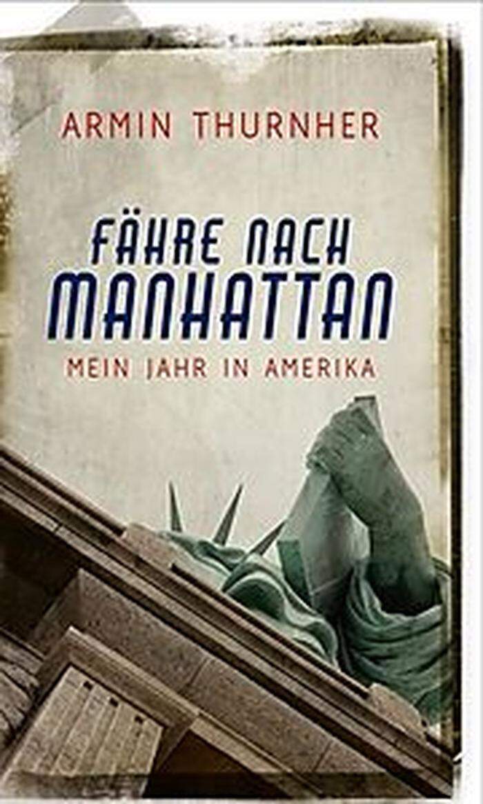 Armin Thurnher. Fähre nach Manhattan, 208 Seiten, 20,60 Euro. 