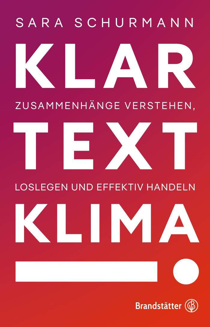 Sara Schurmann: "Klartext Klima", Brandstätter Verlag, 20,- €, ISBN: 978-3-7106-0598-7