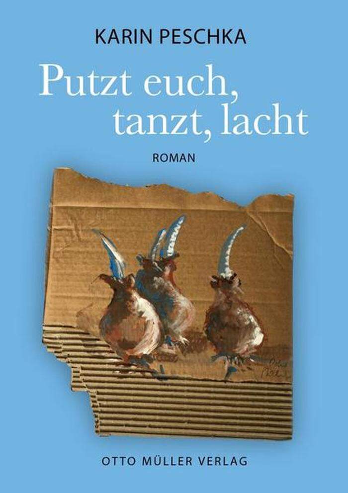 Karin Peschka. Putzt euch, tanzt, lacht. Otto-Müller-Verlag, 23 Euro.