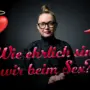 Wie ehrlich sind wir beim Sex?
