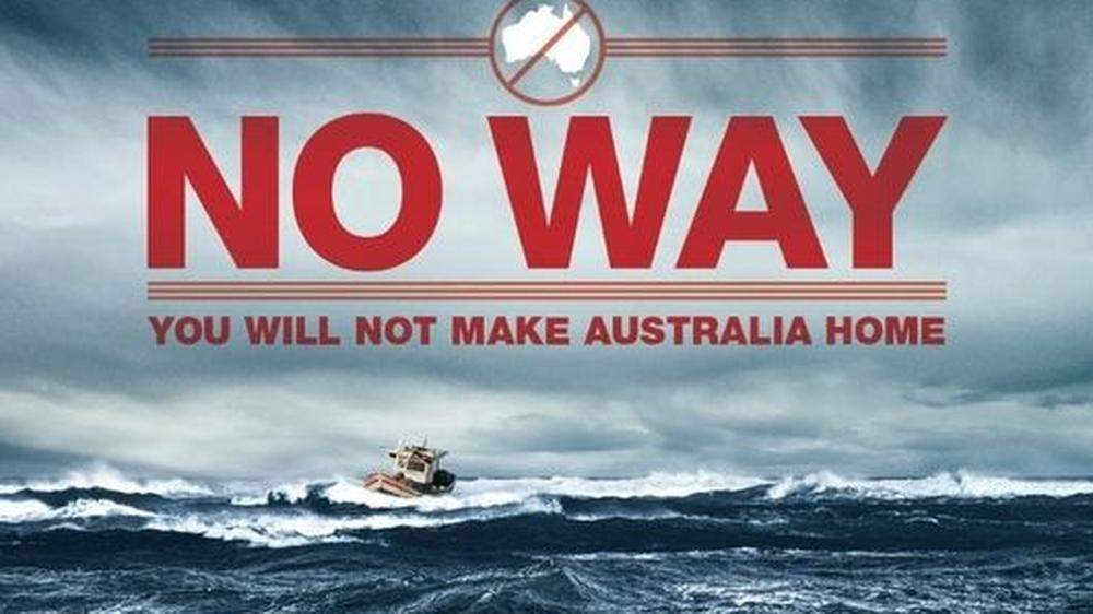 Unter dem &quot;Stop the boats&quot;-Programm der australischen Regierung (Operation Sovereign Borders) wurden unter anderem Plakate affichiert, die potenziellen Migranten zeigen sollten, dass sie keine Chance hätten, in Australien zu bleiben.