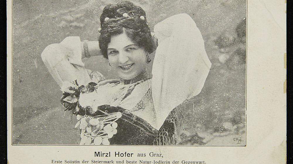 Mirzl Hofer wurde 1877 in Graz geboren und wurde zur Jodelkönigin